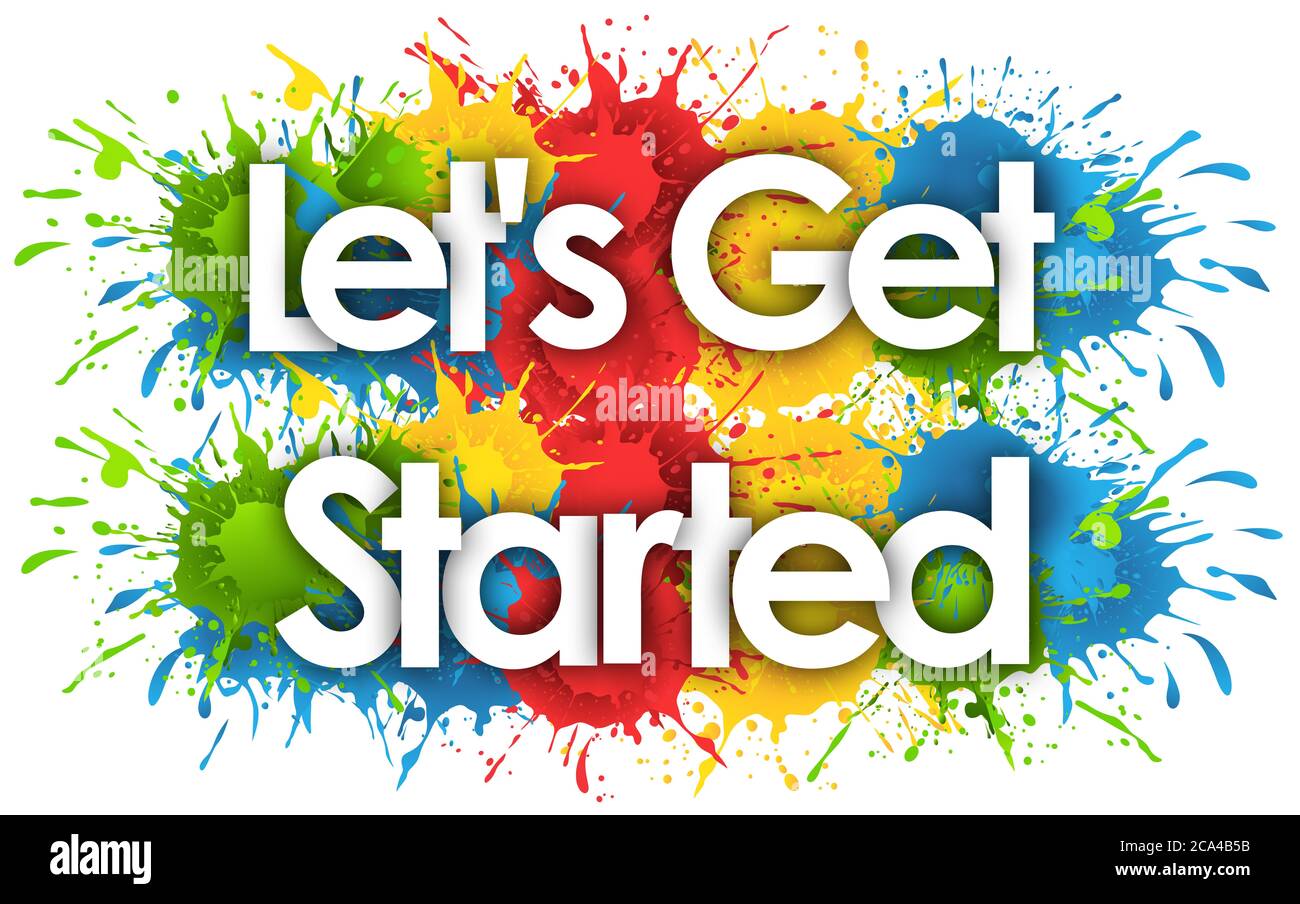 Let s Get It Started Let's Get Started in splash's background Stock Photo - Alamy