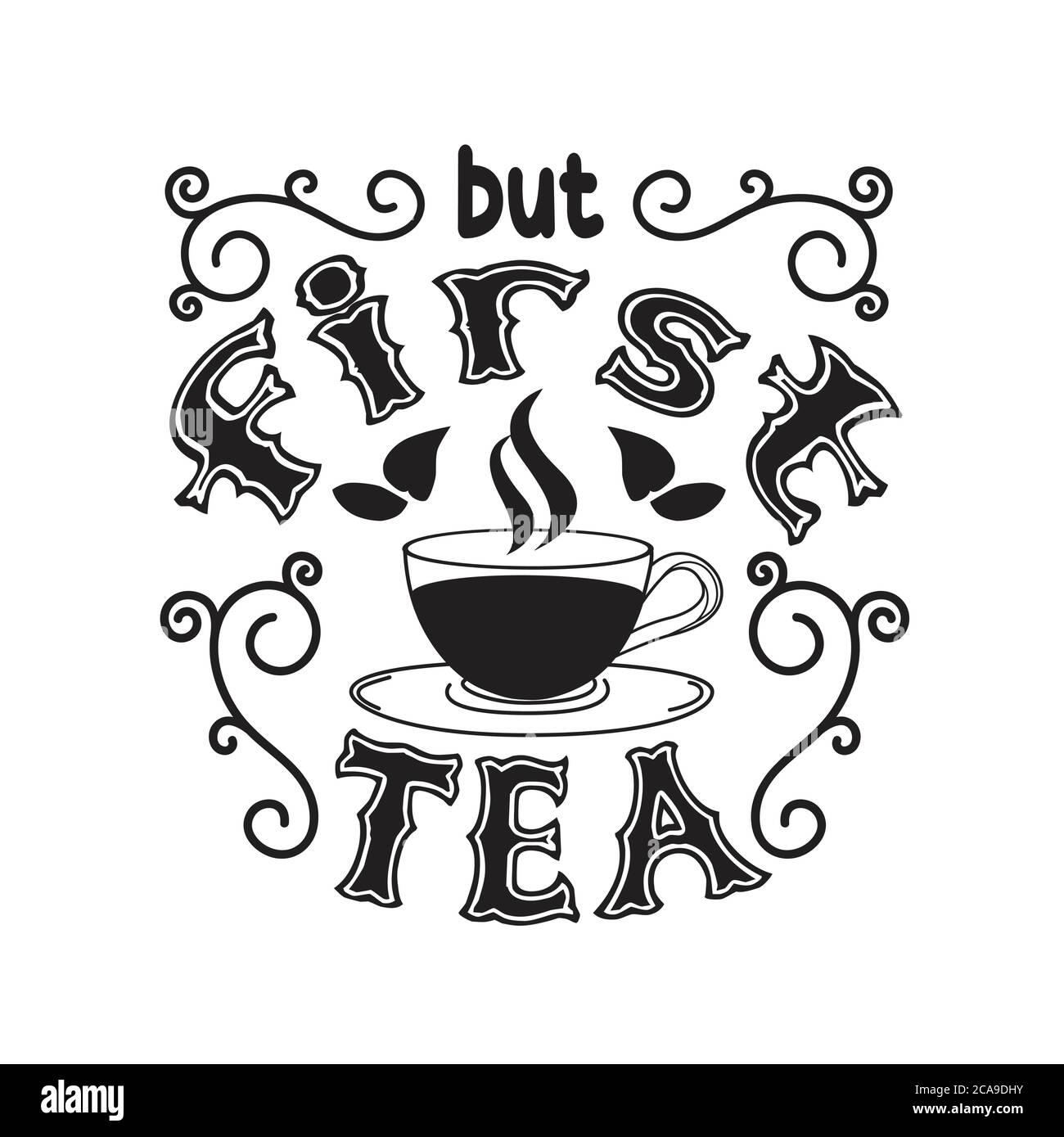Tea Quotes and Slogan good for Poster. But First Tea Stock Vector Image