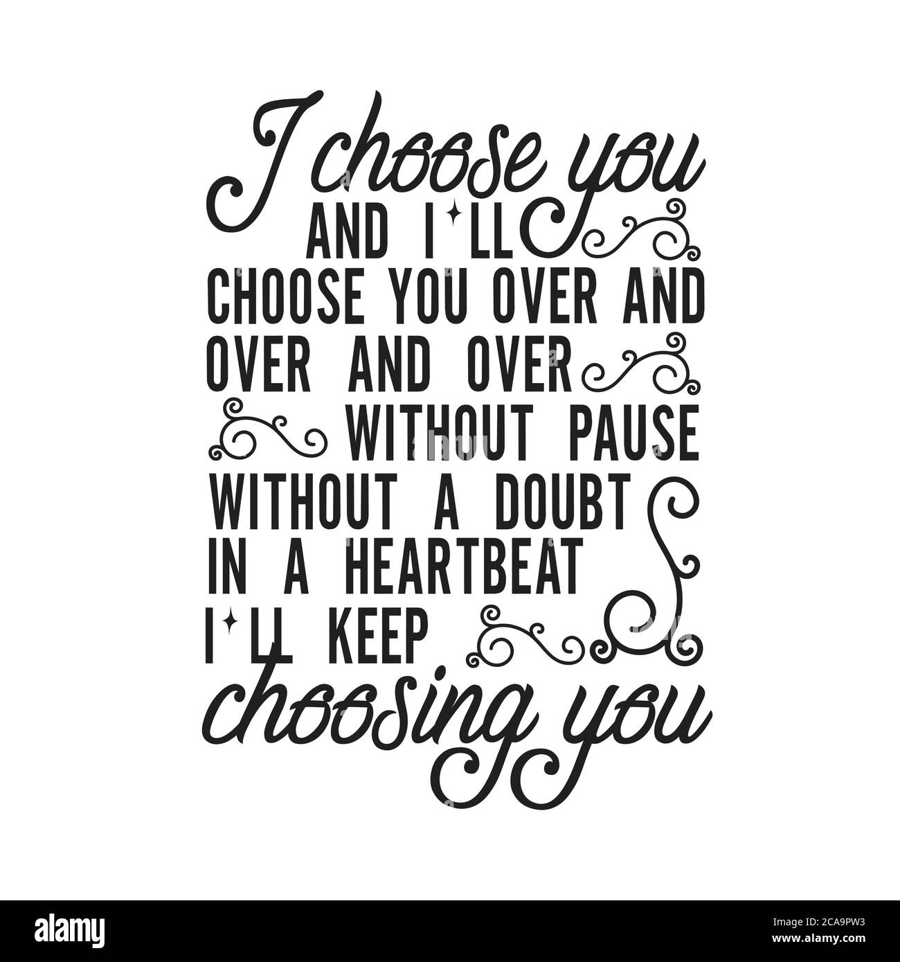Quotes About Choosing You Wedding Quotes And Slogan Good For Tee. I Choose You And I Ll Choose You  Over