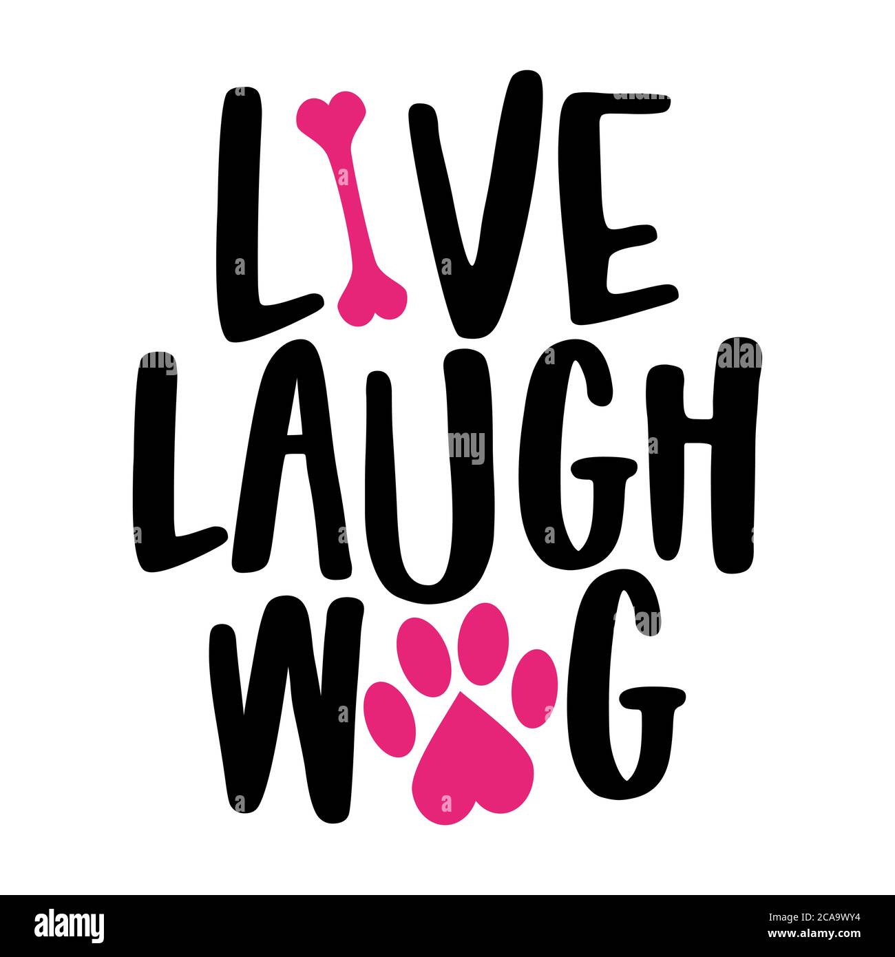 Live Laugh Wag - words with dog footprint. - funny pet vector saying with  puppy paw, heart and bone. Good for scrap booking, posters, textiles, gifts  Stock Vector Image & Art - Alamy