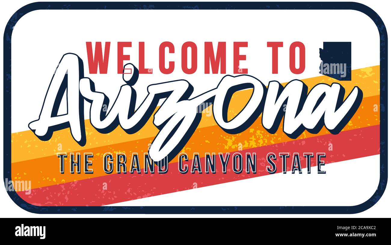 Welcome to Arizona vintage rusty metal sign vector illustration. Vector state map in grunge style with Typography hand drawn lettering. Stock Vector