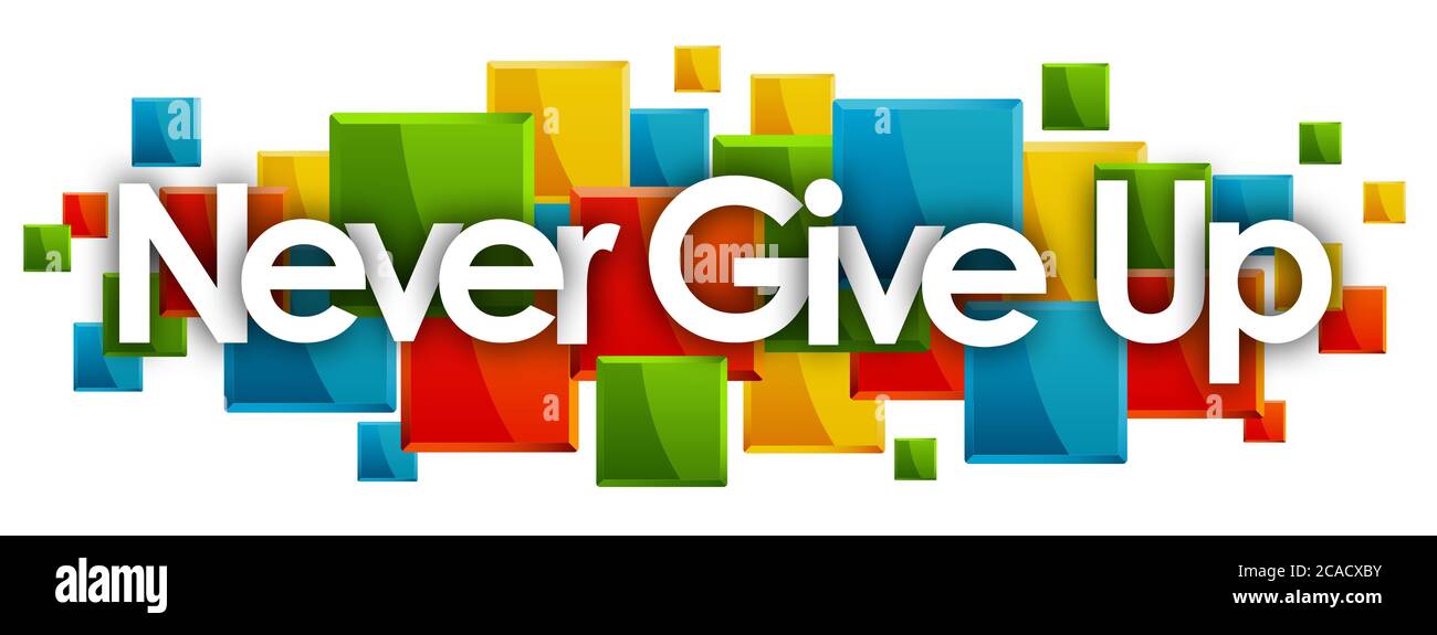 Never Give Up word in colored rectangles background Stock Photo