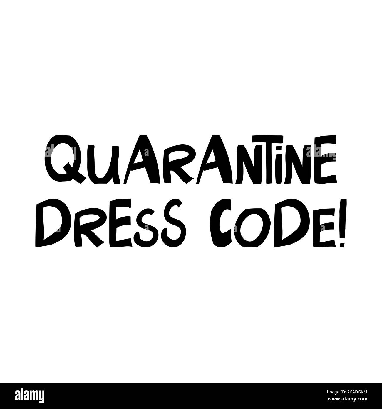 Quarantine dress code. Cute hand drawn lettering in modern scandinavian style. Isolated on white background. Vector stock illustration. Stock Vector