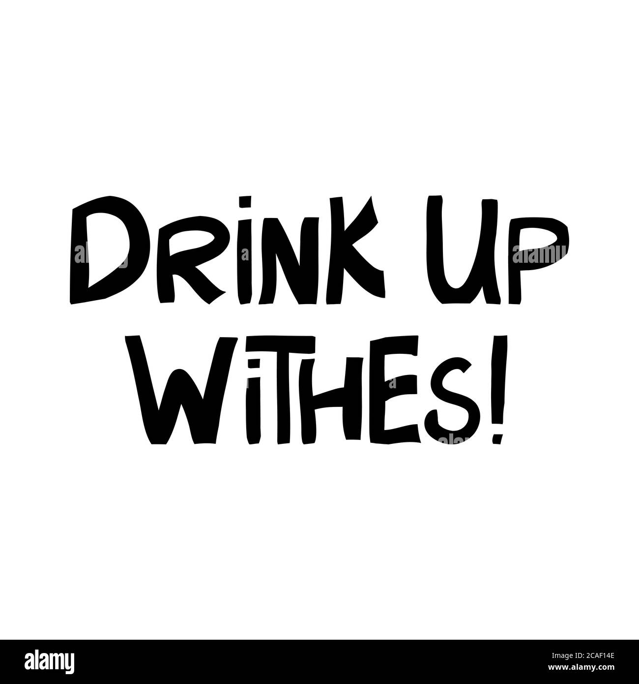 Drink up witches. Halloween quote. Cute hand drawn lettering in modern