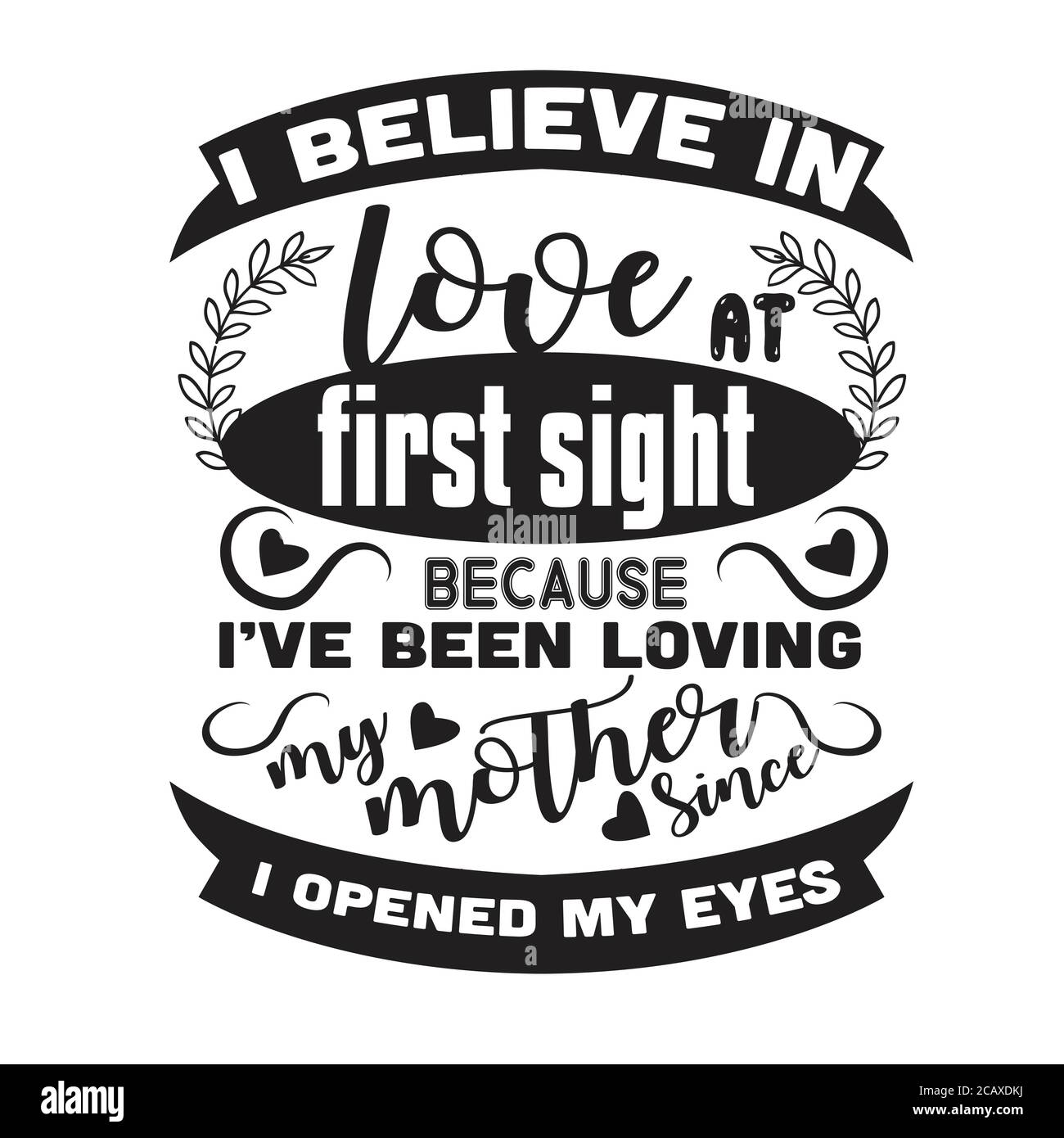 Mother Quote good for poster. I believe in love at first sight. Stock Vector