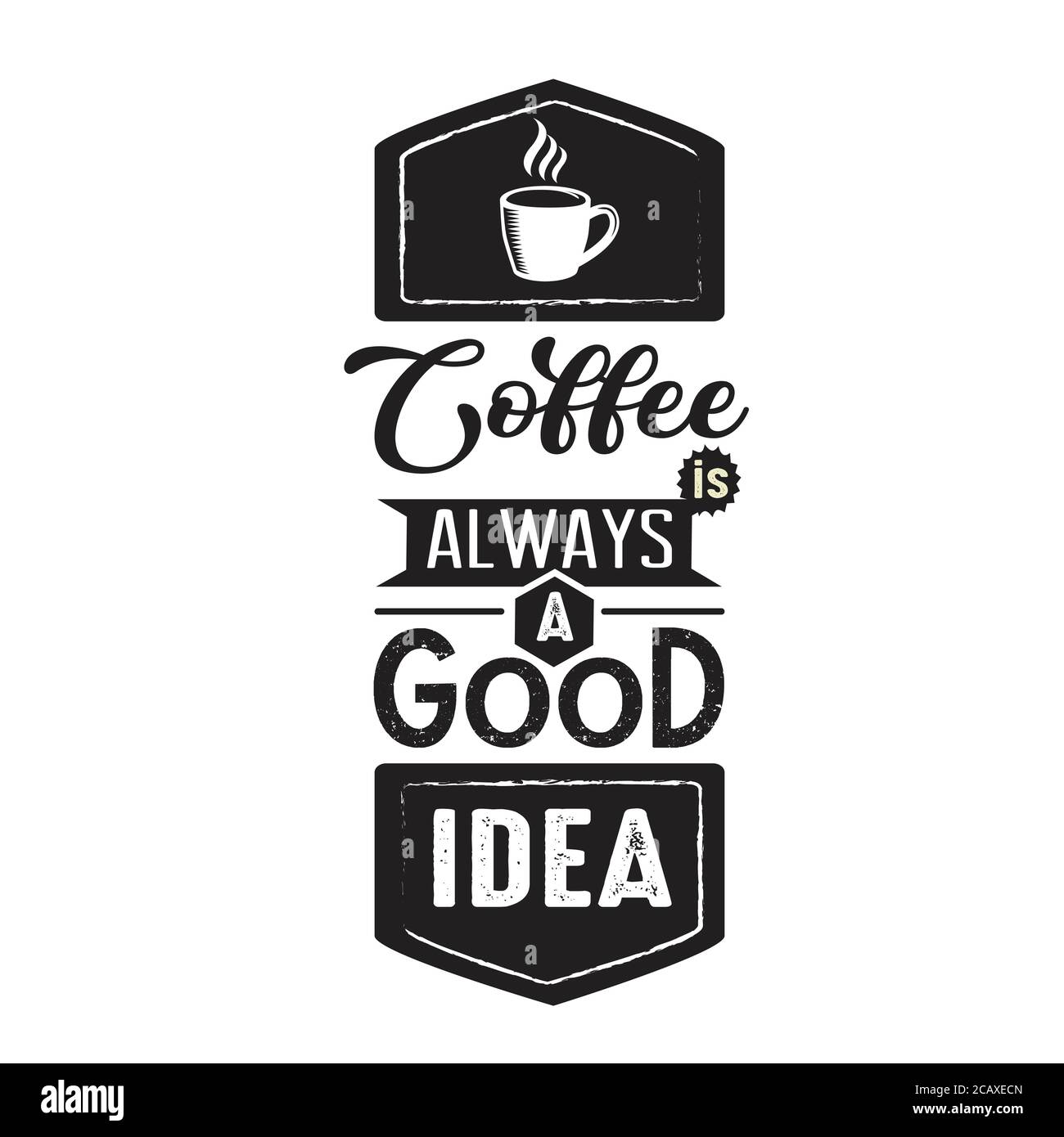 Coffee Quote good for poster. Coffee always a good idea Stock Vector