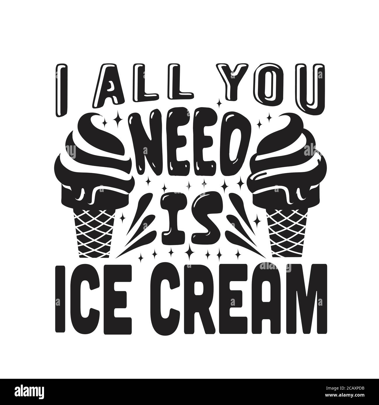 Ice Cream Quote good for cricut. I all you need is Ice cream Stock