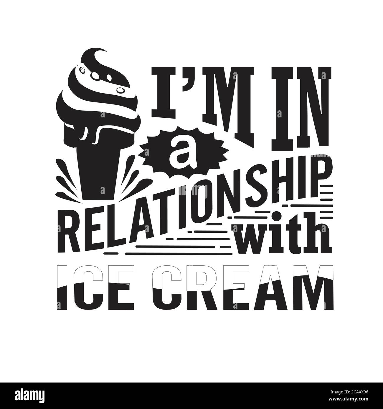Ice Cream Quote good for cricut. I m in a relationship with ice cream. Stock Vector