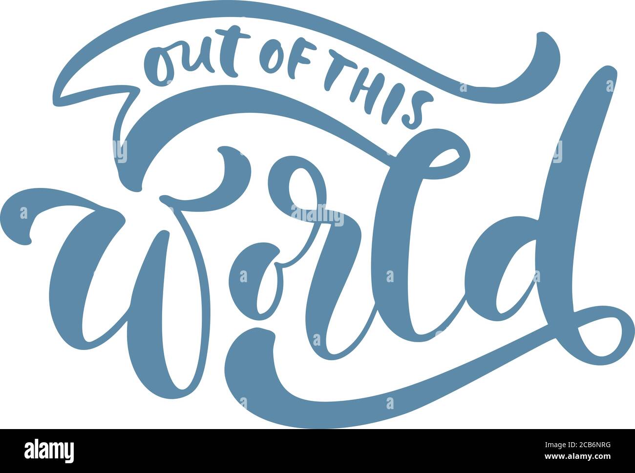 Out of this World hand drawn vector text motivation dreams quote of turquoise ink. It can be used for website design, article, phone case, poster, t Stock Vector