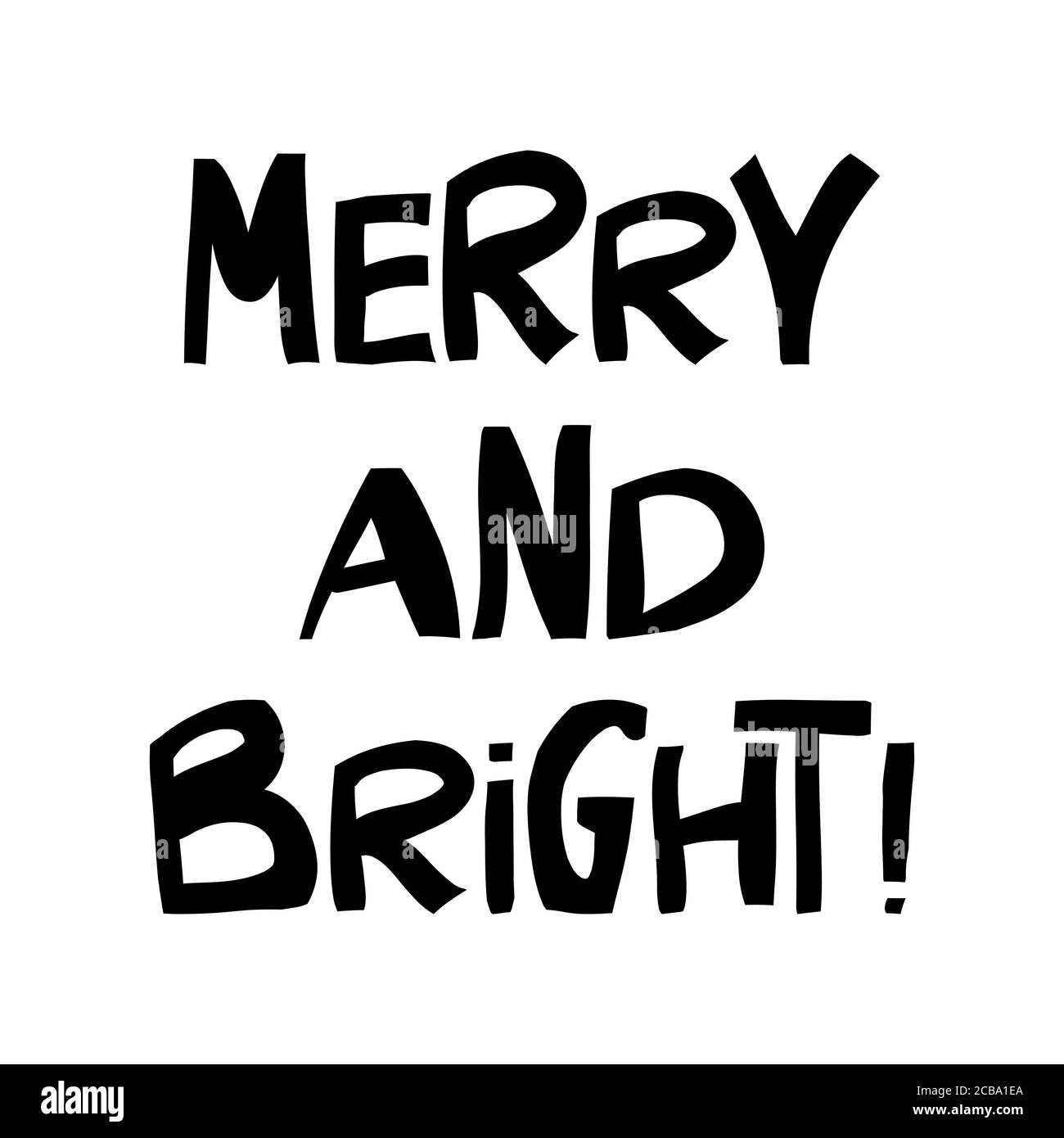 Merry and bright. Winter holidays quote. Cute hand drawn lettering in modern scandinavian style Merry and bright. Winter holidays quote. Cute hand drawn lettering in modern scandinavian style