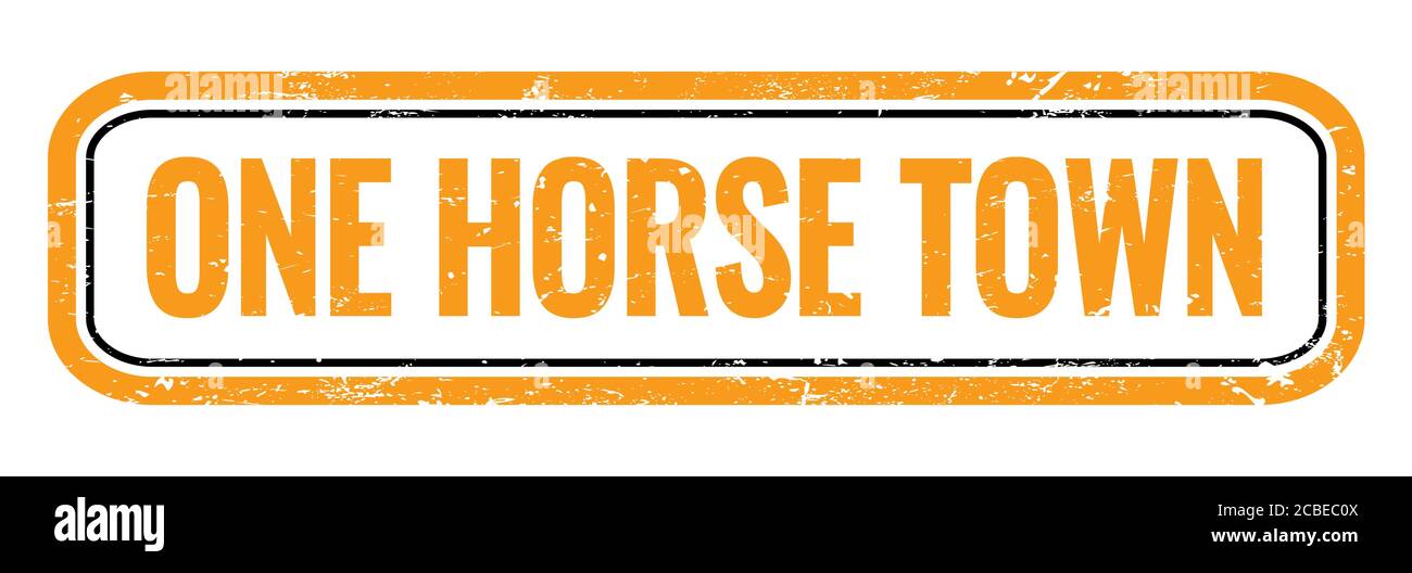 ONE HORSE TOWN orange grungy rectangle stamp sign. Stock Photo