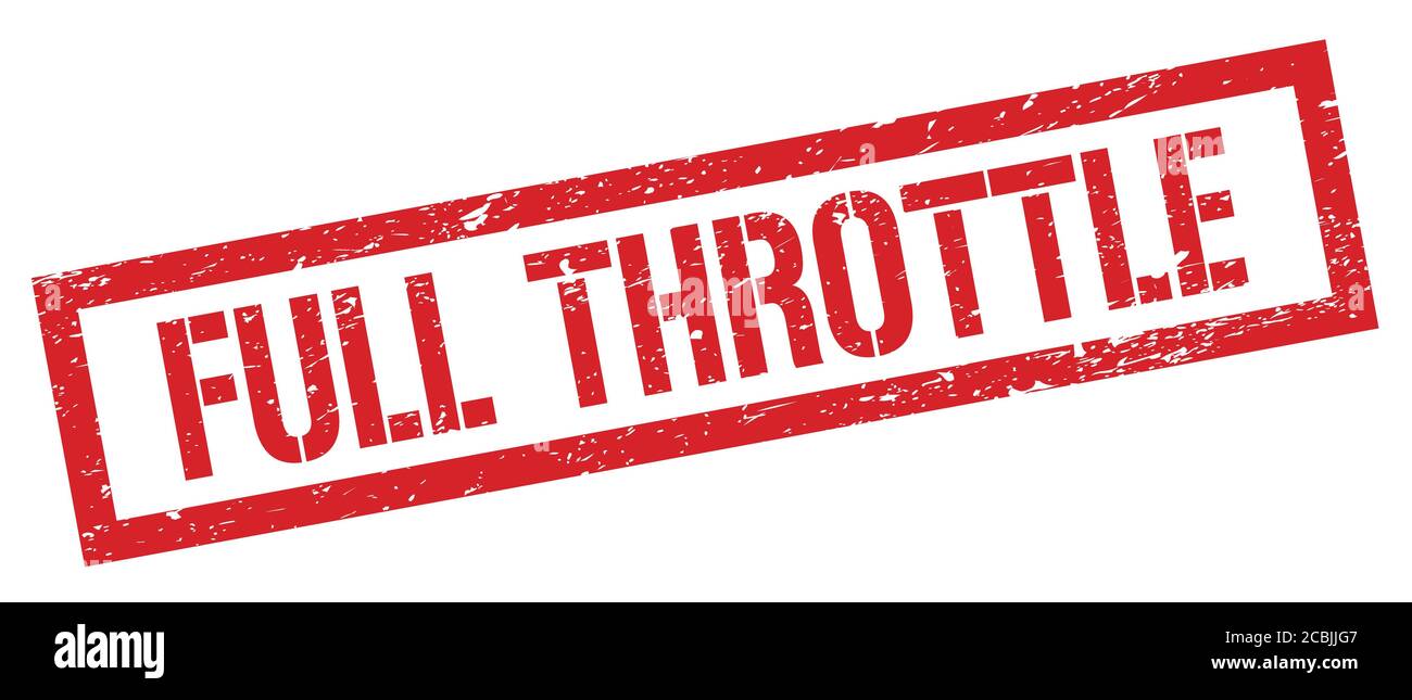FULL THROTTLE red grungy rectangle stamp sign Stock Photo Alamy