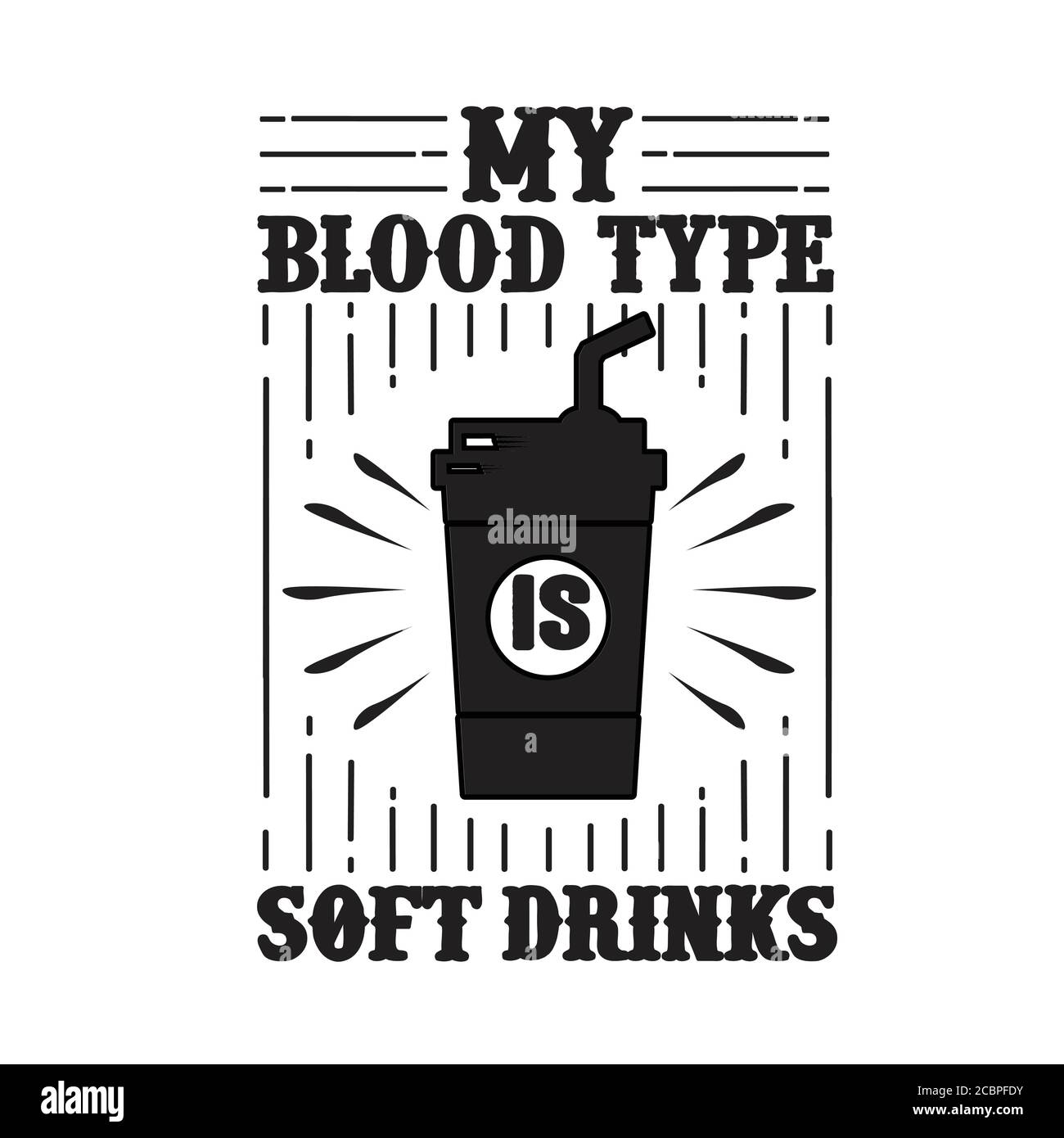 Food and drink Quote good for print, My Blood Type is Soft Drinks Stock