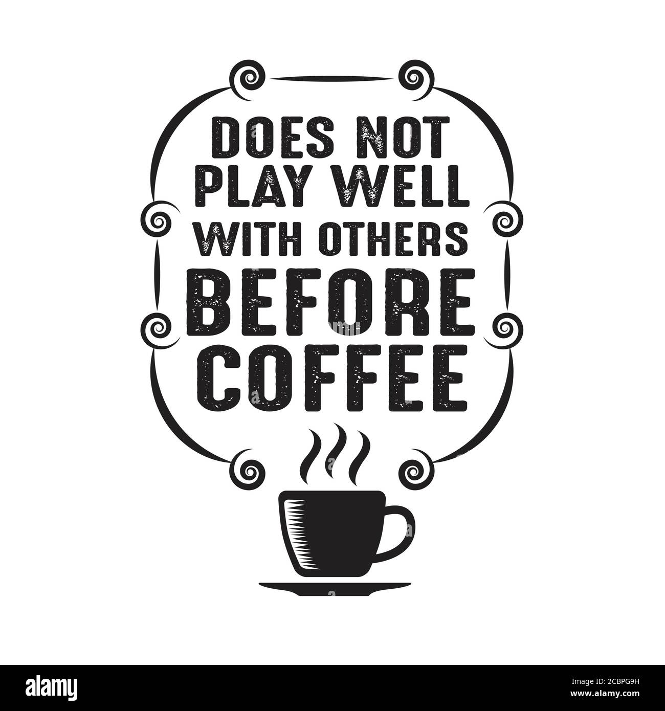 Coffee Quote Good For Cricut Does Not Play Well With Others Before Coffee Stock Vector Image Art Alamy