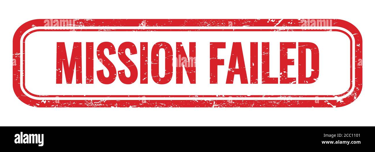 Mission Incomplete Sign Mission failed word hi-res stock photography and images - Alamy