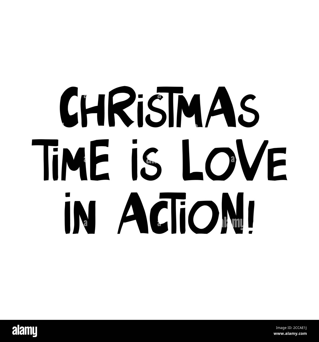 Christmas time is love in action. Winter holidays quote. Cute hand drawn lettering in modern scandinavian style. Isolated on white background. Vector Stock Vector