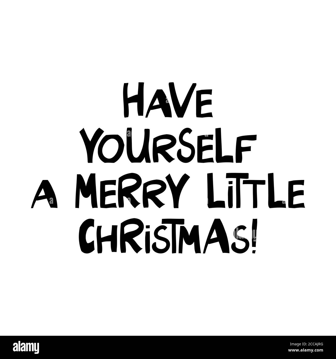 Have yourself a merry little Christmas. Winter holidays quote. Cute hand drawn lettering in modern scandinavian style. Isolated on white background Stock Vector