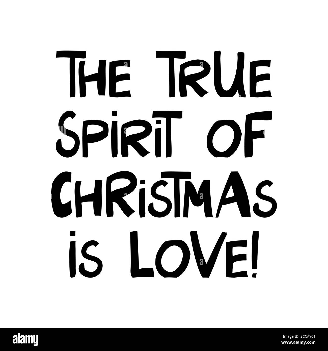 The true spirit of Christmas is love. Winter holidays quote. Cute hand drawn lettering in modern scandinavian style. Isolated on white background Stock Vector