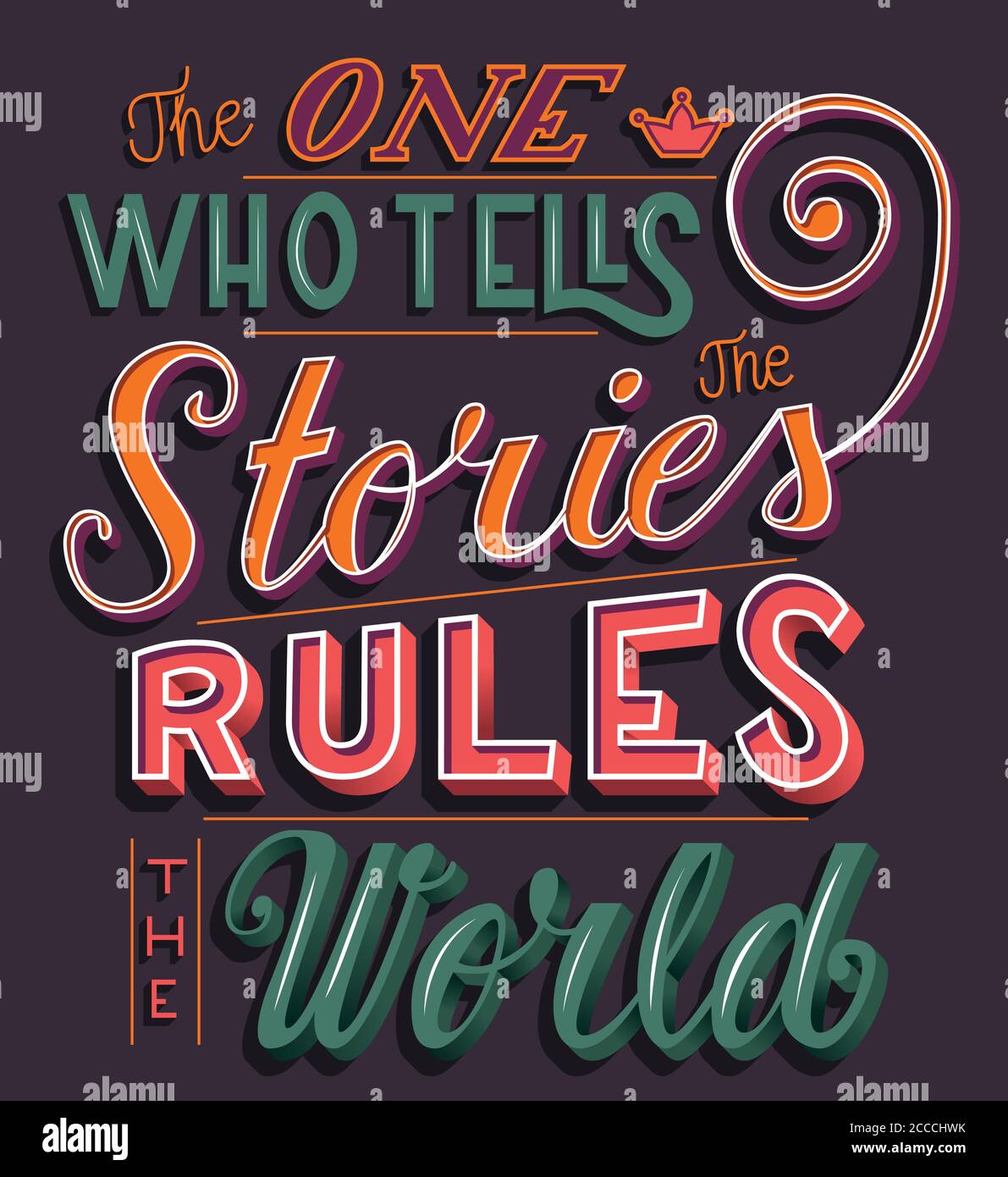 The one who tells the stories rules the world, hand lettering