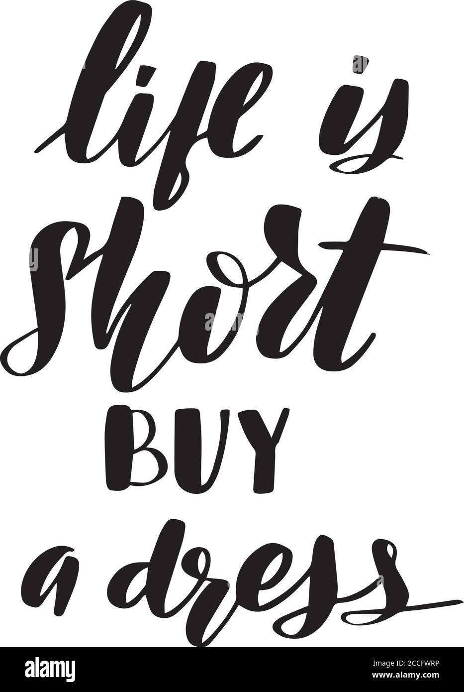 life is short buy the dress Life is short. Buy the dress