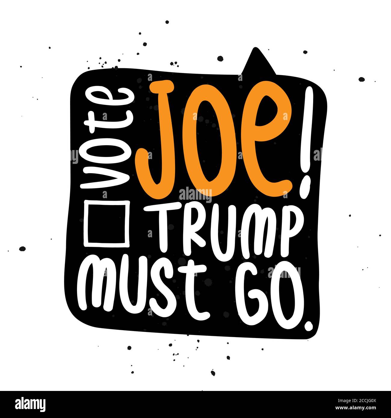 Vote Joe, Trump must go - funny vector illustration. Lettering quote. Vector illustration. Joe Biden text for presidential Election of USA Campaign. Stock Vector