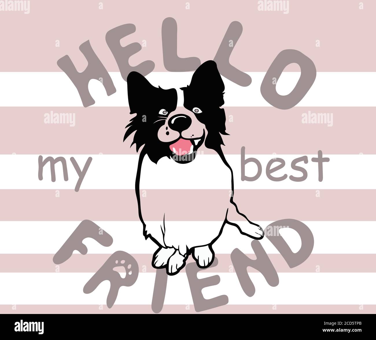 Freindly Black And White Dog Smiling On Striped Background With Text Hello My Best Friend Stock Vector Image Art Alamy