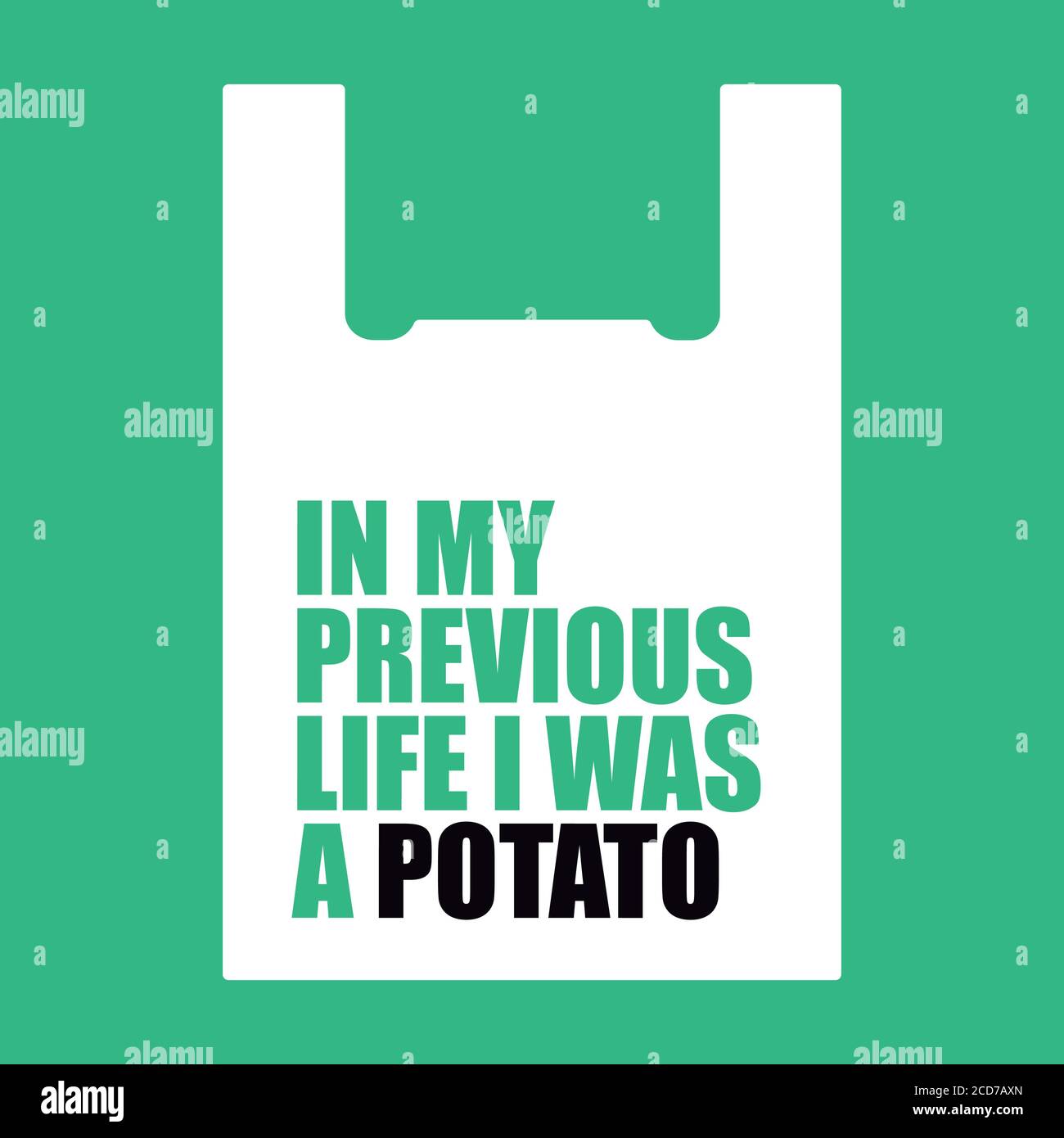 In my previous life I was a potato. Design for organic bag made of potato. Plastic free. Stock Vector