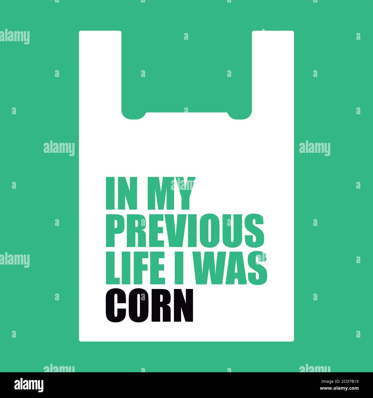 In my previous life I was corn. Design for organic bag made of potato. Plastic free. Stock Vector
