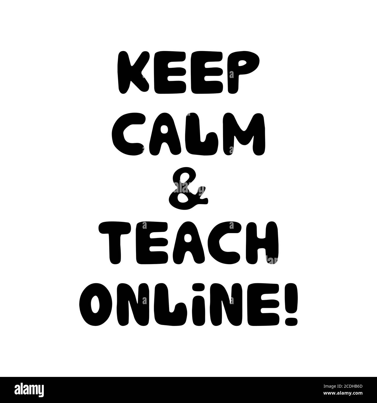 Keep calm and teach online. Education quote. Cute hand drawn doodle bubble lettering. Isolated on white background. Vector stock illustration. Stock Vector