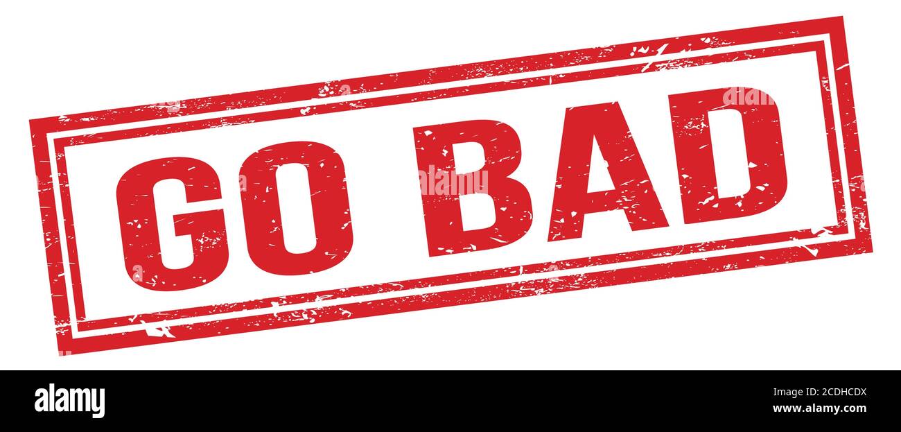 GO BAD red grungy rectangle stamp sign Stock Photo Alamy
