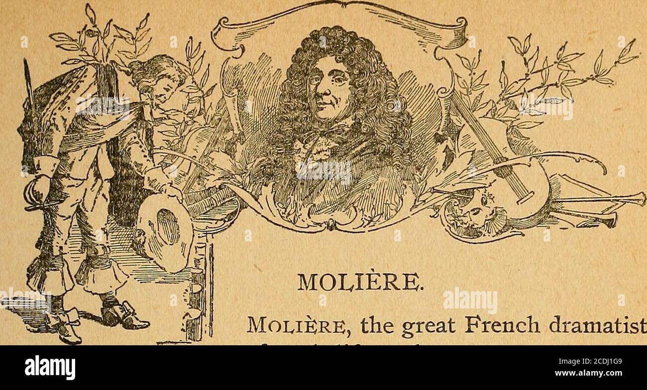The literature of all nations and all ages; history, character, and  incident . MoLiE^RB, the great French dramatistof real life and  contemporary man-ners, was born plain Jean Baptiste Poquelin in 1622.