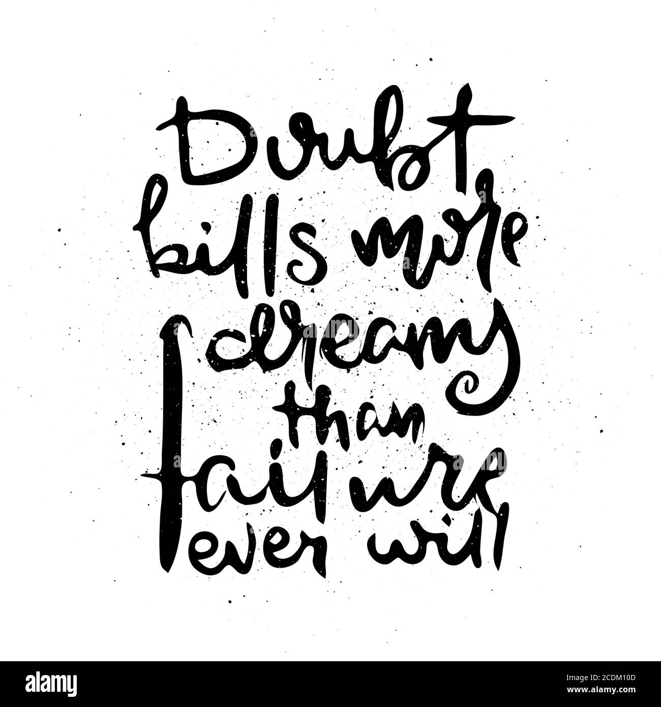 Doubt Kills More Dreams Than Failure Ever Will. Vector motivational ...