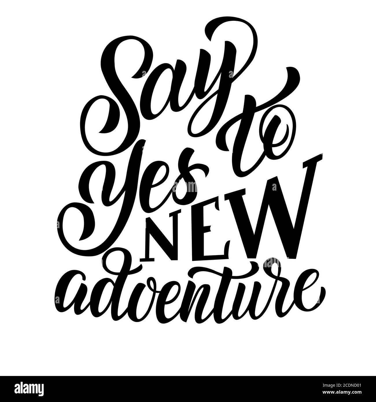 Say yes to new adventure - vector lettering on white background. For the design of postcards, posters, covers, prints for mugs, t-shirts, backpacks Stock Vector