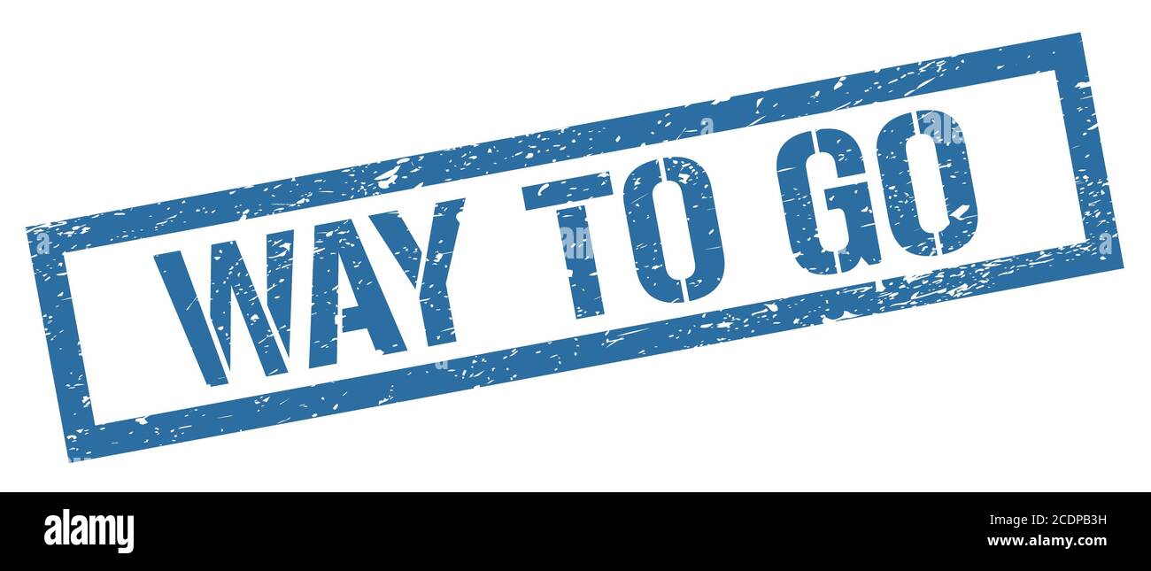 WAY TO GO blue grungy rectangle stamp sign Stock Photo - Alamy