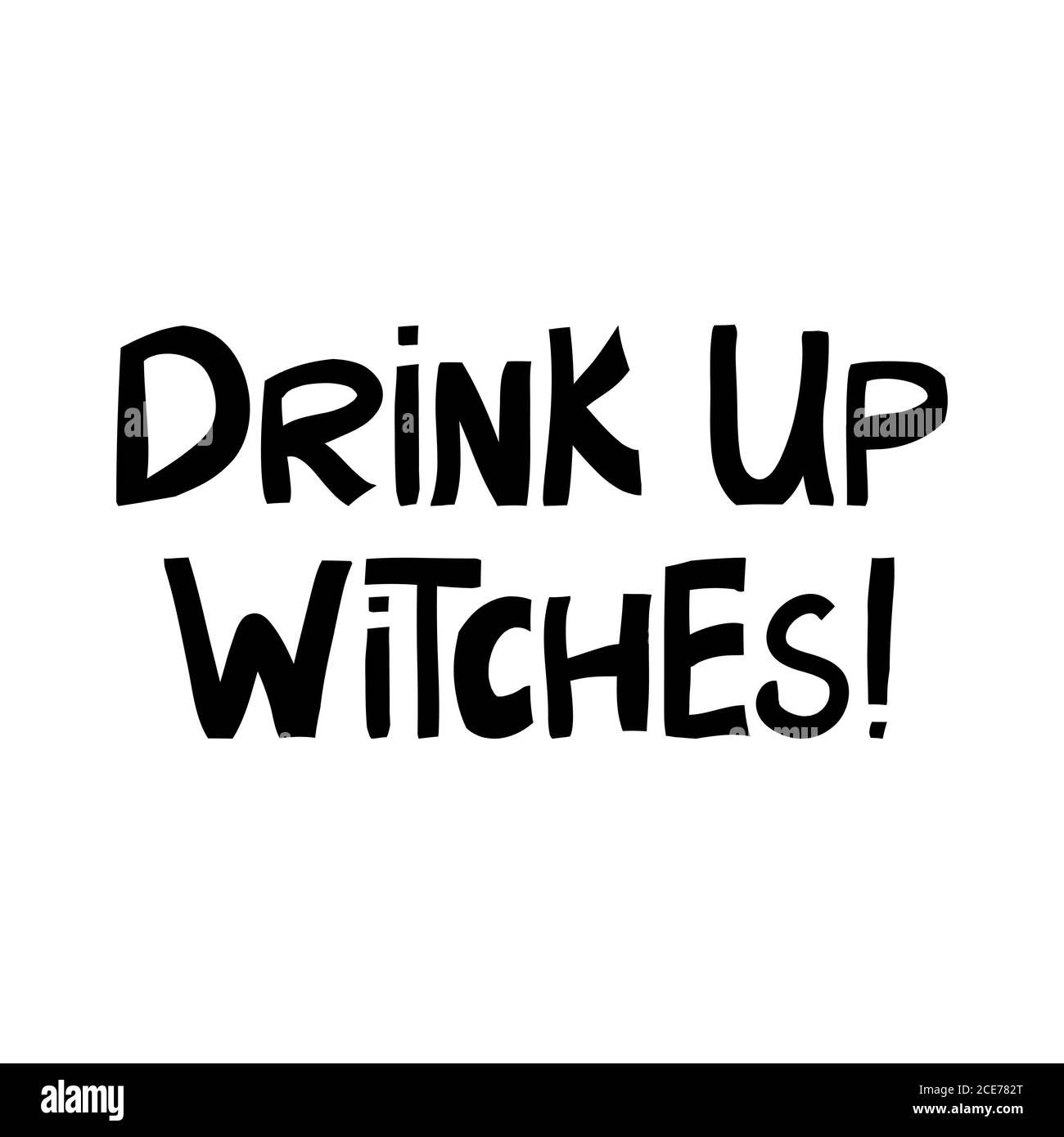 Drink up witches. Halloween quote. Cute hand drawn lettering in modern scandinavian style. Isolated on white background. Vector stock illustration. Stock Vector
