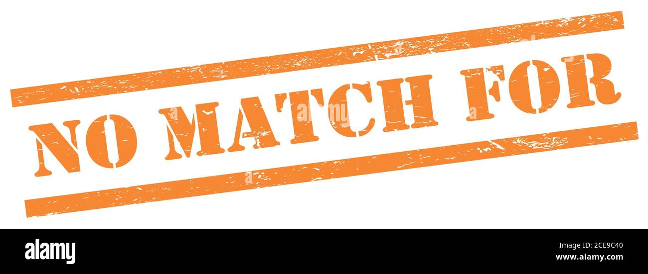 NO MATCH FOR text on orange grungy rectangle stamp Stock Photo Alamy