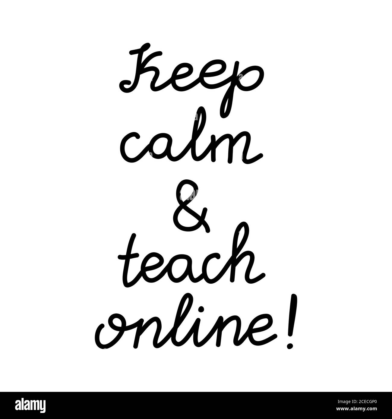 Keep calm and teach online. Education quote. hildish handwriting. Isolated on white background. Vector stock illustration. Stock Vector