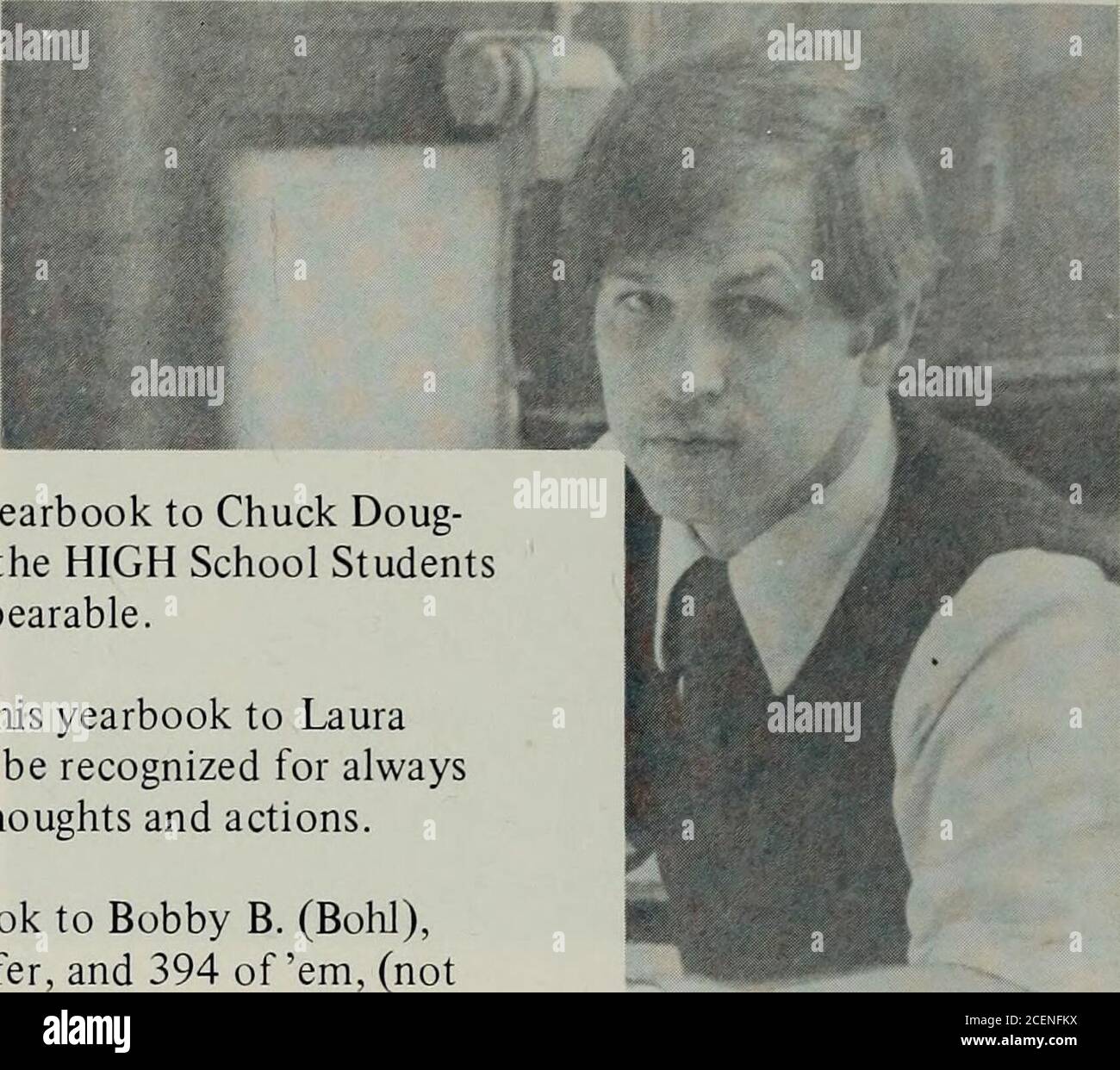 U and I. I, Alexandrea Davis, dedicate this yearbook to Chuck Doug-lass,  Dr. Purves, Mrs. Hoag, and all the HIGH School Studentsthat have made this  school almost bearable. I, Carletta J.