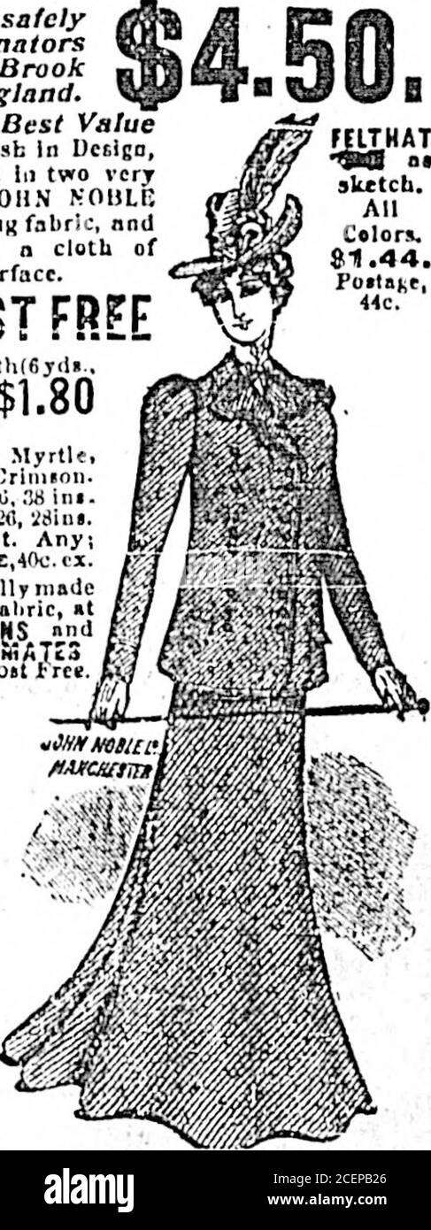 . Daily Colonist (1900-02-10). ypacked, Direct from The Originatorsand Actual Manufacturers, BrookStreet Mills, Manchester, England.Worn Throughout the world. The Best Valueever offered to Ladies. They nrc stylish in UctlEn,ami are made anil lial»licil to perfection in two verydurable and SMOd-Iookins cloths: The JOHN NOBLECHEVIOT SENGE.n stout, wenther-reslstlnn fabric, andthe JOHN NOULE COSTUME COATING, n cloth ofLishter WEIGHT nod smoother surface. PATTERNS sentPOST FREE 4 FULL DRESS LENDTH ol either clothrtydi., .VJ in,, wi.lc) for iSI.hO lo»taRc,Mlc. QflMien ordering, plume itnte colours? Stock Photo
