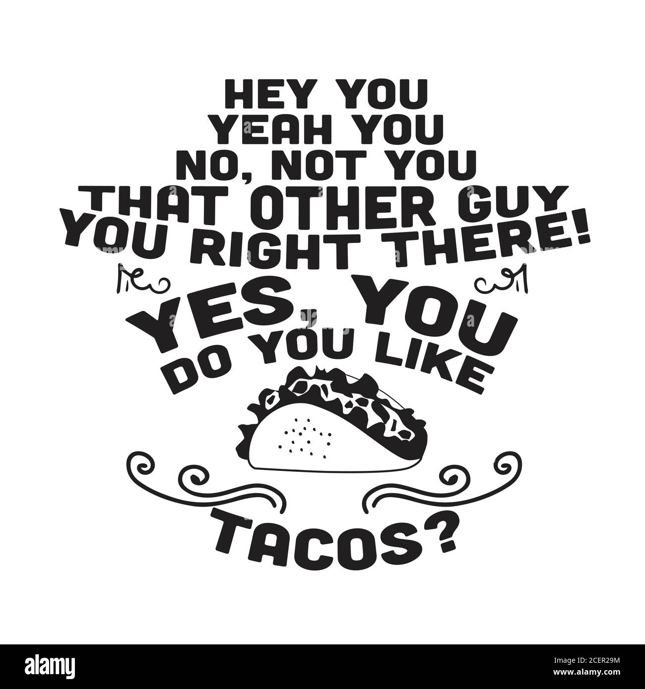 Taco Quote and Saying good for poster. Do you like tacos Stock Vector