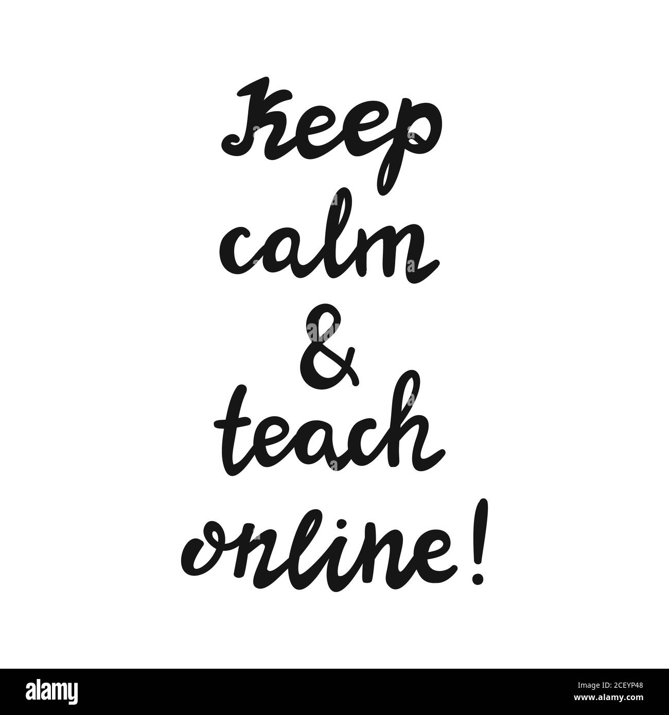 Keep calm and teach online. Handwritten education quote. Isolated on white background. Vector stock illustration. Stock Vector