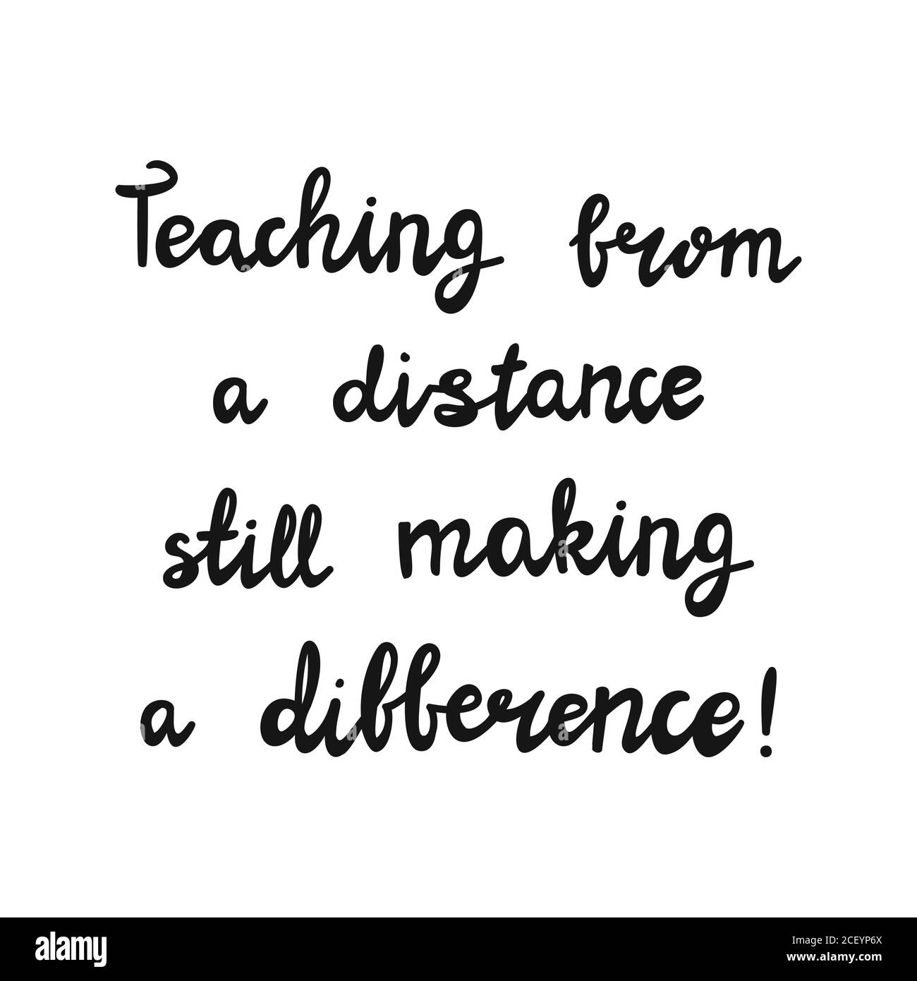 Teaching from a distance still making a difference. Handwritten education quote. Isolated on white background. Vector stock illustration. Stock Vector