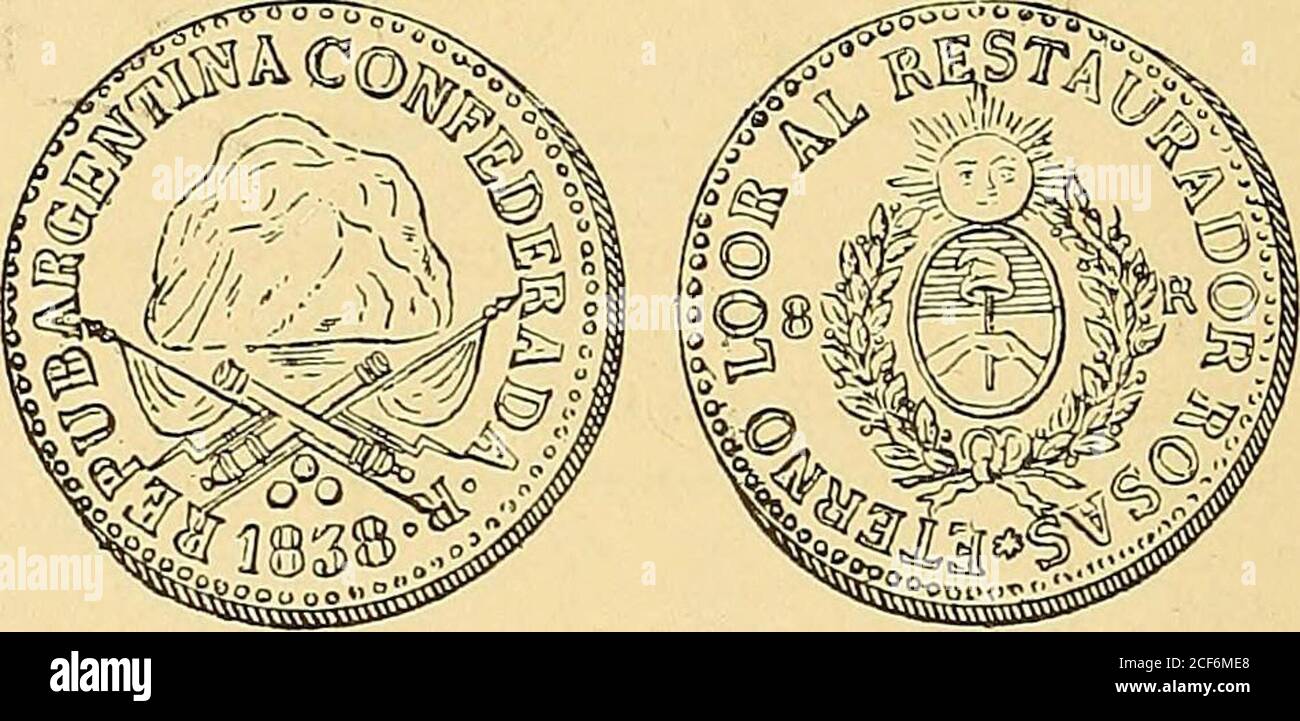 . Monetario americano (ilustrado) clasificado. N 102—Anverso Leyenda Repub • Argentina Confederada • R •8 S • 1838 • En el campo: Un cerro; al pié, banderas,cañones y balas. — 50 — Reverso Leyenda Eterno Loor al Restaurador Rosas* Ett el campo: Escudo nacional con sol, rodeado de bande-ras, cañones y fusiles. Onza de oro: Peso 26 gram. 7 decíg. N° 103—Onza de oro igual á la anterior. Peso 26 gram. 8 decíg.. N° 104—Anverso Leyenda Repub. Argentina Confederada • R • 1838 • En el campo: Un cerro y debajo trofeos militaresconsistentes en dos banderas, dos cañones, dos fusiles y tresbalas. Reverso Stock Photo