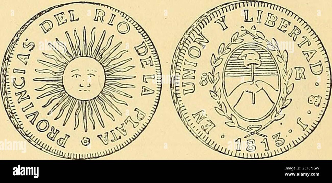 . Monetario americano (ilustrado) clasificado. N 62—Anverso Leyenda Provincias del Rio de la Plata. En el campo: Un sol. Reverso Leyenda En Union y Libertad • J • 1813 • ^ En el campo: Escudo Nacional sin el sol. A los lados8 R. Plata: Peso 26 gram. 8 decíg. — 42 — N 6¡—Anverso Leyenda Provincias del Rio de la Plata. En el campo: un sol. Reverso Leyenda En Union y Libertad • J • 1813 • y el signo de haber sido acuñada en Potosí. En el campo:Escudo Nacional, sin el sol, teniendo á los lados—2 R. Plata: Peso 6 gram. 6 decíg.. W 64—Igual al número 62, pero es de distinto cufio y fabricadatambién Stock Photo