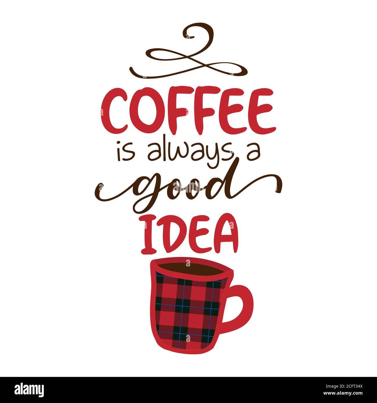 Coffee is always a good idea - Funny saying for busy mothers with coffee cup. Good for scrap booking, motivation posters, textiles, gifts, bar sets. Stock Vector