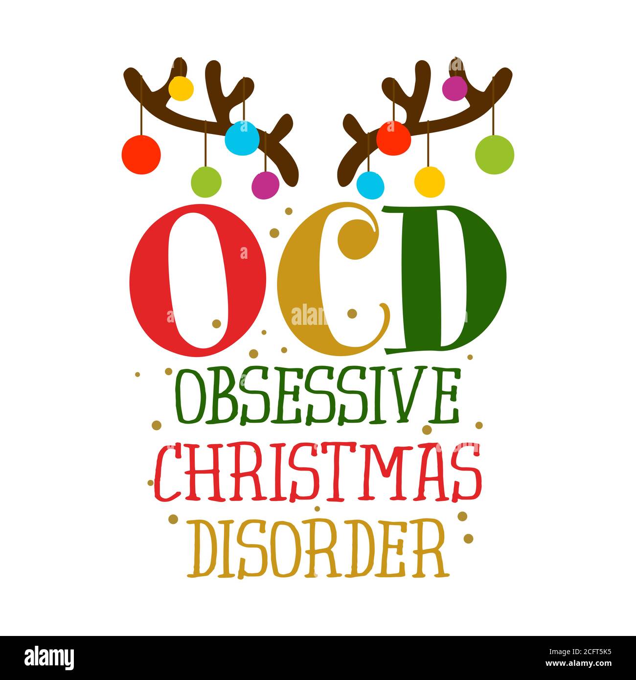 OCD Obsessive Christmas Disorder - Funny pun phrase. Hand drawn lettering  for Xmas greeting cards, invitations. Good for t-shirt, mug, gift, printing  Stock Vector Image & Art - Alamy