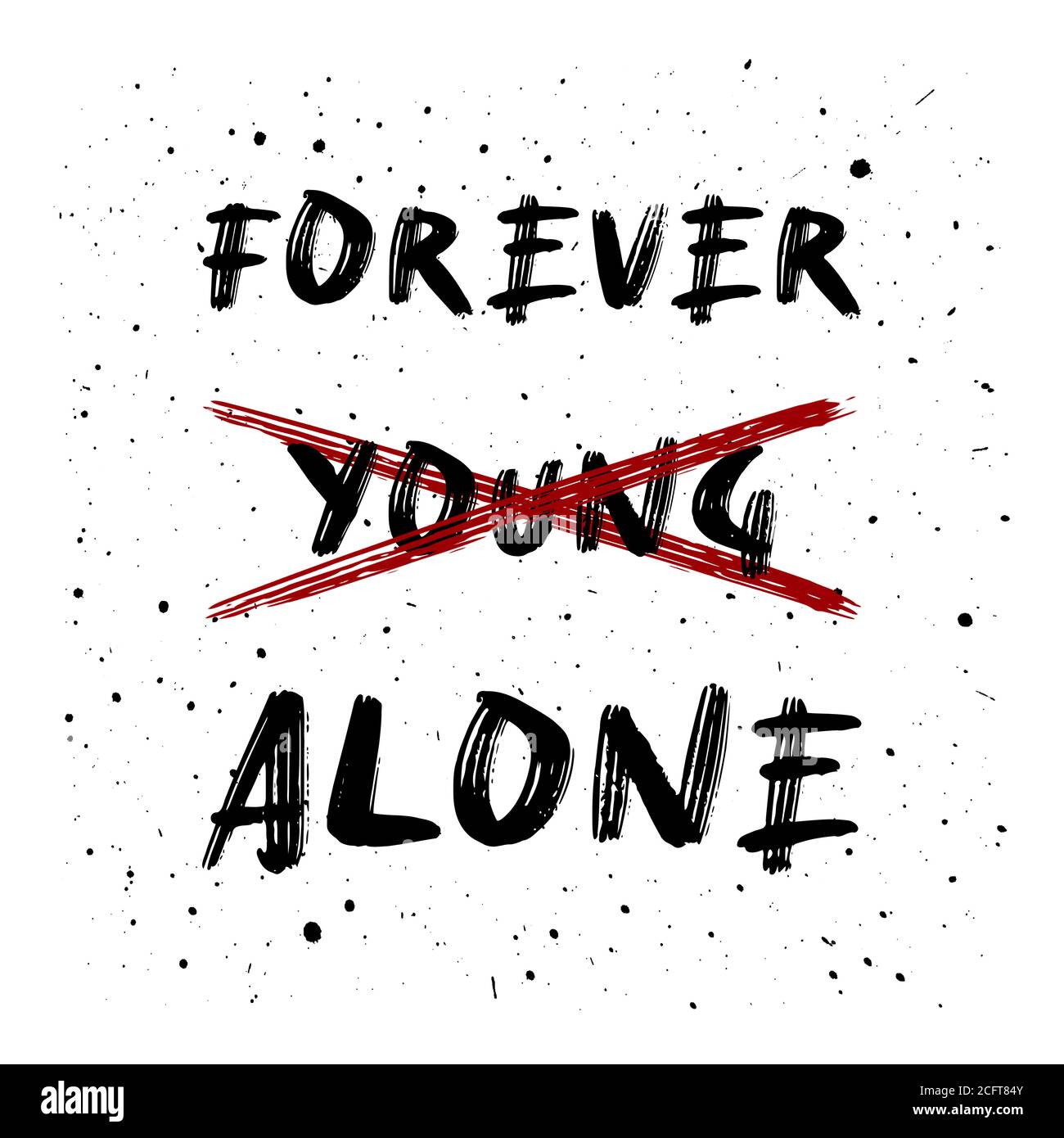 Not young anymore. Forever alone, funny text art design for printing. Minimalist lettering composition. Trendy humor typography illustration. Stock Photo