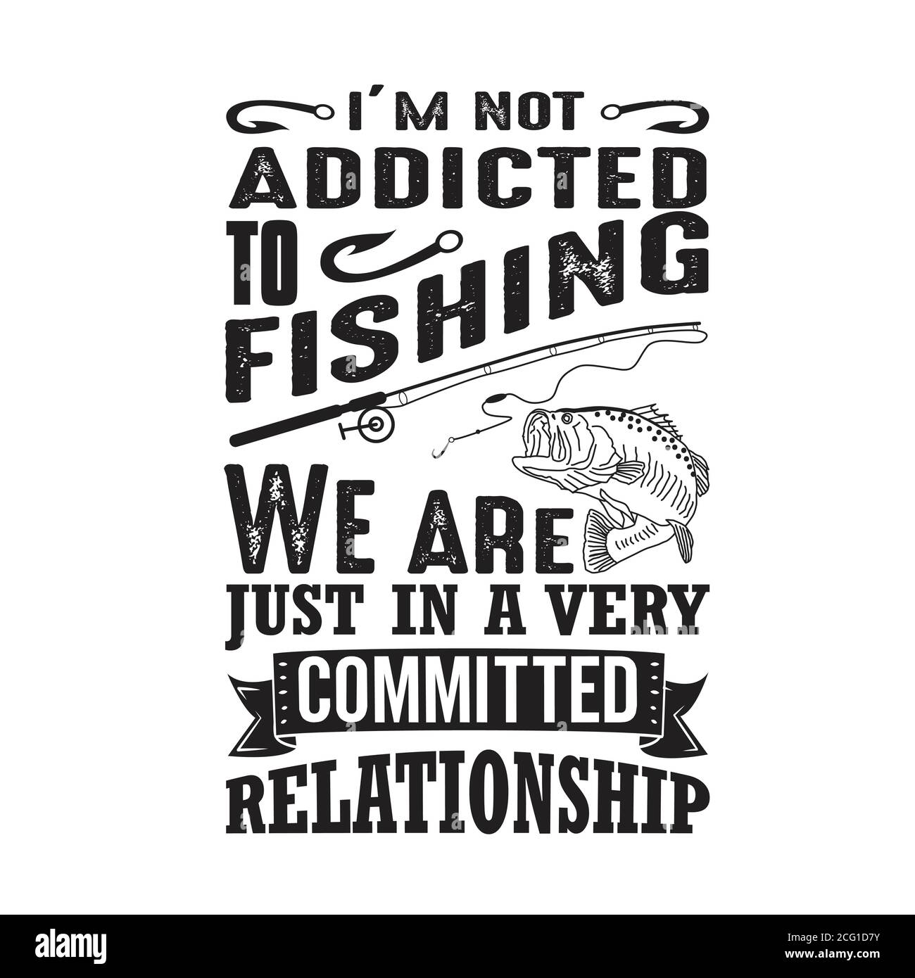 Fishing Quote good for t shirt. I m not addicted to fishing Stock Vector  Image & Art - Alamy