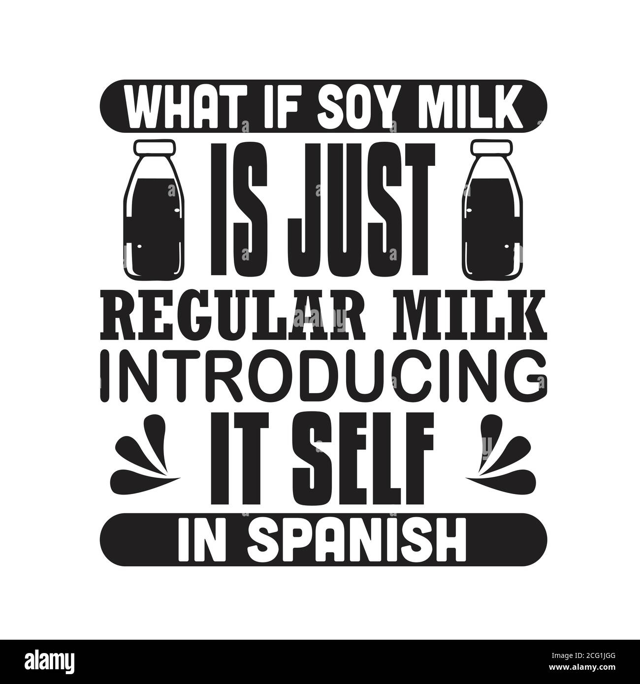 Milk Quote good for print. What is soy milk is just regular milk  introducing it self in spanish Stock Vector Image & Art - Alamy