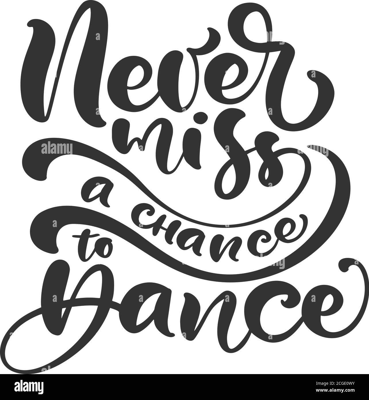 Never miss a chance to dance hand drawn lettering modern vector calligraphy text. Design for banner, poster, card, invitation, flyer, brochure Stock Vector